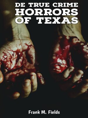 cover image of De True Crime Horrors of Texas